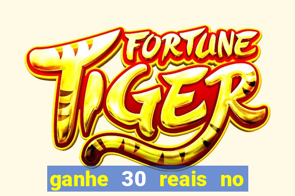 ganhe 30 reais no cadastro tigre